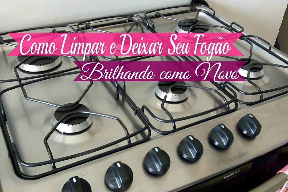 Como limpar fogão e deixá-lo brilhando sem fazer esforço