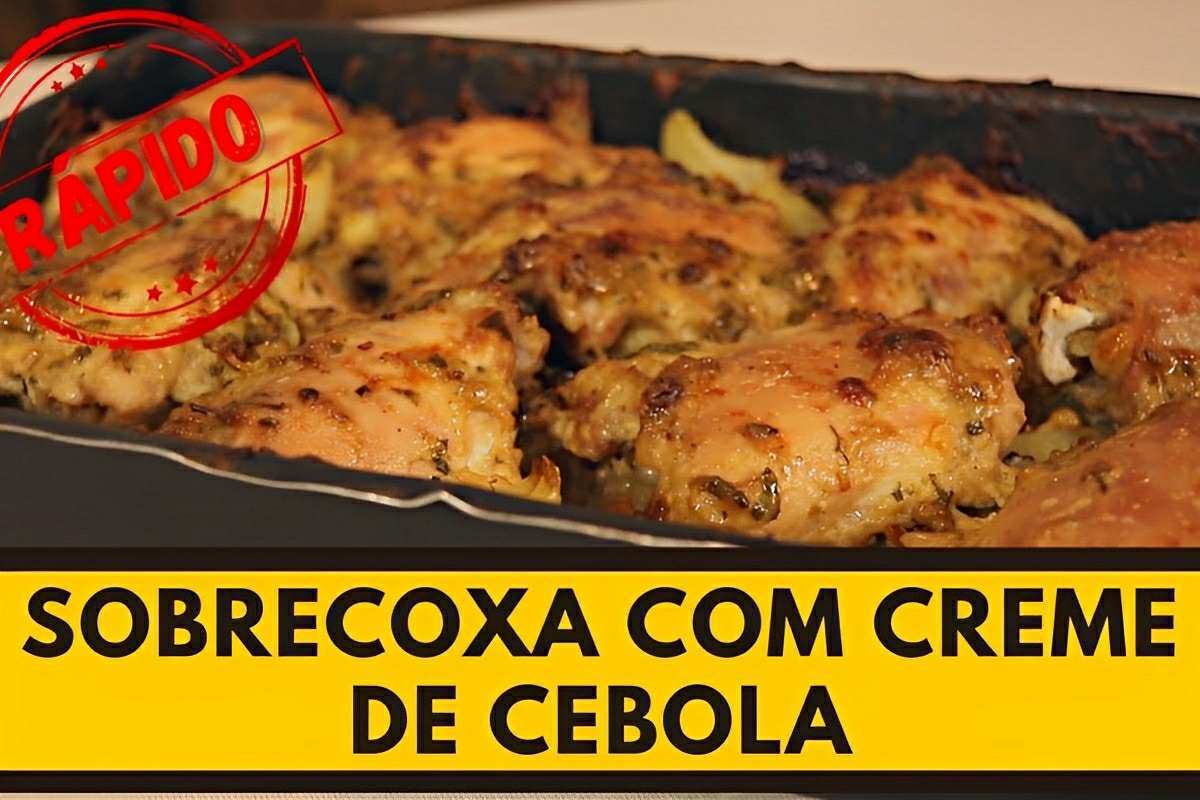 Sobrecoxa com creme de cebola: um jeito rápido e prático de fazer frango para sua família